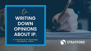 Stratford IP Strategy Academy | On Writing Down Opinions About IP