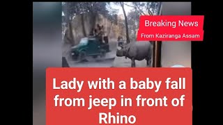 Kaziranga Lady vs Rhino,women and baby falling from jeep at bagori kaziranga, kaziranga video today