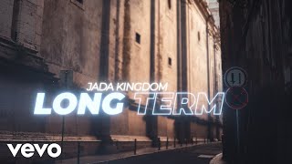 Jada Kingdom - Long Term (Official Lyric Video)