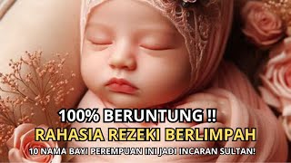 100% BERUNTUNG! RAHASIA REZEKI BERLIMPAH! 10 NAMA BAYI PEREMPUAN ISLAMI YANG JADI INCARAN SULTAN!