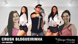 Crush Blogueirinha - Léo Santana / Coreografia - Diego Viterbo & CIA
