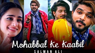 Mohabbat Ke Kabil Song Whatsapp Status | Salman Ali | Mohabbat Ke Kabil Song Full Screen Status