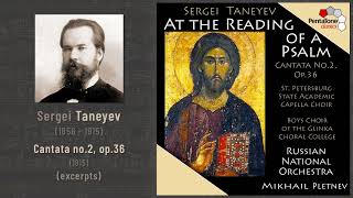 Sergei Taneyev - Cantata no.2 'At the reading of a Psalm', op.36 (1915): Excerpts (Pletnev 2003)