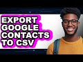 How to Export Google Contacts to Csv (easy Method)