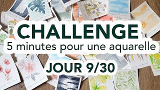 Challenge 5 MINUTES pour une AQUARELLE - Jour 9/30