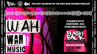 Wah Wah | Top 50 Flashback | Mixed by Holly-J \u0026 Stevie Mink | 2014