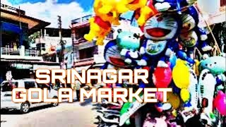 Srinagar Gola market View //श्रीनगर  का गोला बाजार