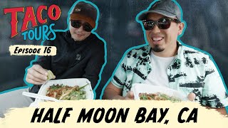 Taco Tours E16 - The Best Tacos in Half Moon Bay, CA