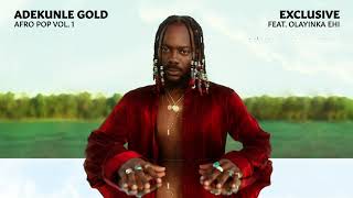 Adekunle Gold - Exclusive (Afro Pop Vol. 1) (feat Olayinka Ehi) [ Audio)