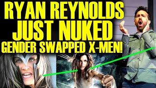 RYAN REYNOLDS JUST DESTROYED GENDER SWAPPED X-MEN AFTER DEADPOOL & WOVLERINE DRA