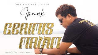 IPANK - GERIMIS MALAM ( OFFICIAL MUSIC VIDEO )