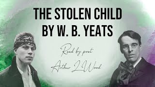 The Stolen Child by W. B. Yeats [with text] - Read by poet Arthur L Wood