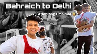 Bahraich to Delhi || after long time met delhite friends👬|| Lucknow Kareem’s restaurant || vlog #22