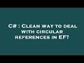 C# : Clean way to deal with circular references in EF?