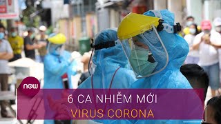 Tin nóng Covid-19 chiều 10/8: Thêm 6 ca nhiễm virus Corona | VTC Now
