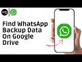 How To Find WhatsApp Backup Data On Google Drive - Full Guide