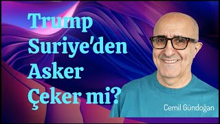 Trump Suriye'den Asker Çeker mi?