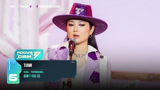 [FOCUS CAM] TUIMI - DON'T YOU GO | Sân Khấu Công Diễn 5 | CHỊ ĐẸP ĐẠP GIÓ 2024