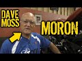 DAVE MOSS is a moron