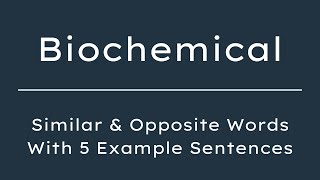 What Does 'Biochemical' Mean? | Similar \u0026 Opposite Words with 5 Example Sentences