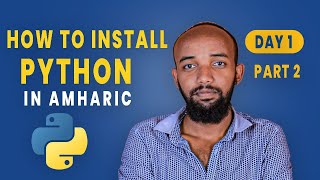 DAY- 1 | 2.Python How to install python in Amharic