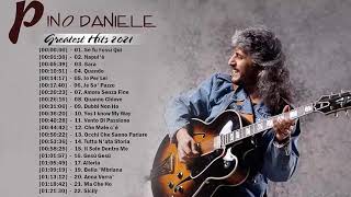 Le Più Belle Canzoni Di Pino Daniele -Pino Daniele Greatest Hits 2021-Pino Daniele Canzoni Piu Belle