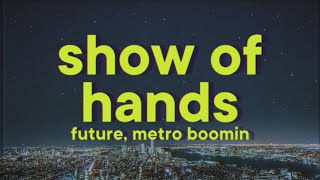 Future, Metro Boomin - Show of Hands [Lyrics] ft. A$AP Rocky