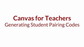 Canvas for Teachers: Generating Pairing Codes