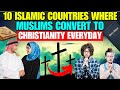 10 Islamic Countries Where MUSLIMS Convert To Christianity Everyday - QURAN To BIBLE CONVERSION!