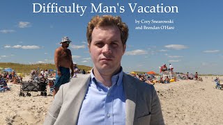 Difficulty Man's Vacation