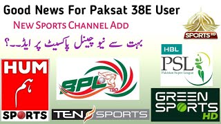 Paksat 38E New Update||New Sports Channel \u0026 New Channel Add on Paksat