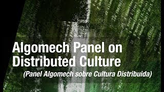 AlgoMech Panel on Distributed Culture