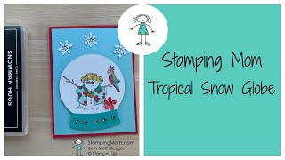 Tropical Snow Globe Free Card Making Class