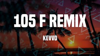 KEVVO - 105 F Remix /Lyrics