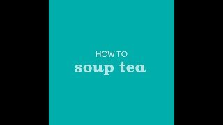 How to Soup Tea