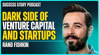 Rand Fishkin, Founder of Moz \u0026 Sparktoro, Investor | The Dark Side of Venture Capital and Startups