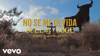 Sule B \u0026 Soge Culebra \u0026 Mumbai Moon - No Se Me Olvida