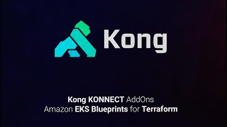 Kong Konnect AddOns | Kong Gateway \u0026 Kong Ingress Controller | EKS Blueprint for Terraform Framework