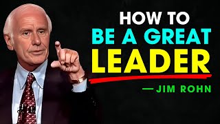 How To Be A Great Leader - Jim Rohn Motivation