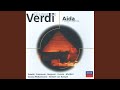 Verdi: Aida, Act III - Ciel! mio padre! – Rivedrai le foreste imbalsamate