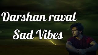 Best sad vibes of Darshan raval[Slowed+Reverb] 1hour lofi sad songs of Darshan raval  #darshanraval