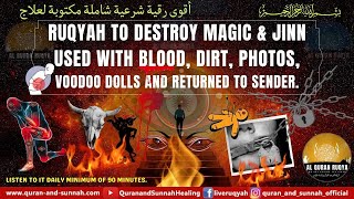 RUQYAH TO DESTROY MAGIC & JINN USED WITH BLOOD, DIRT, PHOTOS, VOODOO DOLLS AND RETURNED TO SENDER.