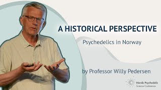 A historical perspective: Psychedelics in Norway. by Willy Pedersen at NPSC 2022