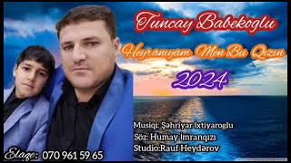 Tuncay Babəkoğlu Heyranyam Mən Bu Qızın 2024 Toy Mahnısı