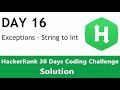 Day 16 - Exception Handling Converting String to Integer with Python Code (HackerRank Solution)