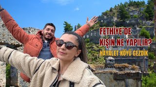 Fethiye'de kışın ne yapılır? | Hayalet köyü gezdik