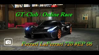 GT-Club : Online Race with Ferrari LaFerrari 720 #EP 06