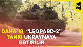 Almaniya bu ay Ukraynaya 18 “Leopard-2” tankını təhvil verəcək