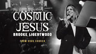 Brooke Ligertwood - Cosmic Jesus (Sermon)