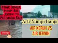 Waspada Jika Mimpi Banjir Air Jernih Tanda Musibah | Arti Mimpi Banjir Air Keruh Versus Air Jernih